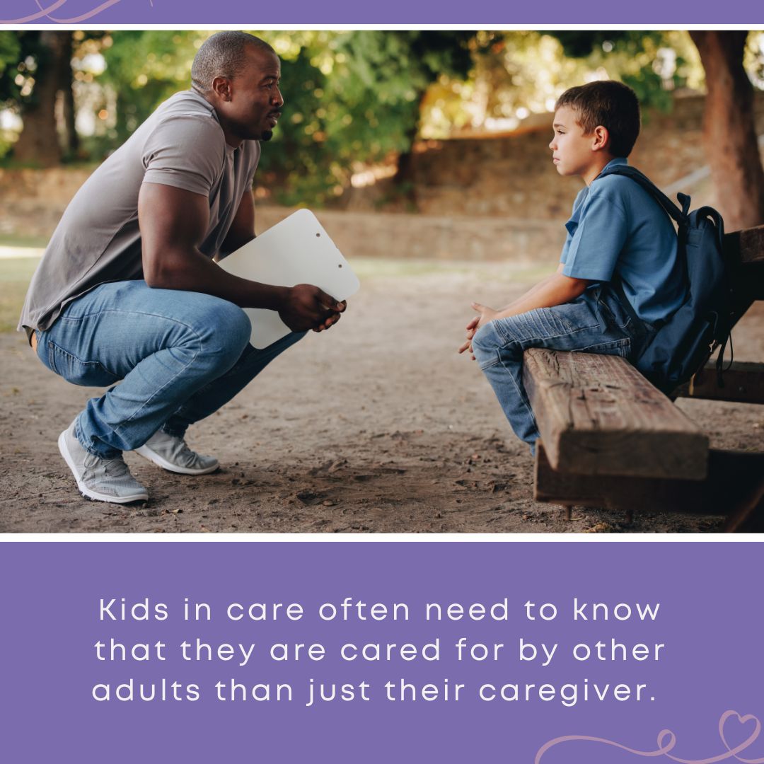 A man crouches down to eye level with a young boy sitting on a bench outdoors, engaging him in a calm, attentive conversation. Text overlay reads: "Kids in care often need to know that they are cared for by other adults than just their caregiver."