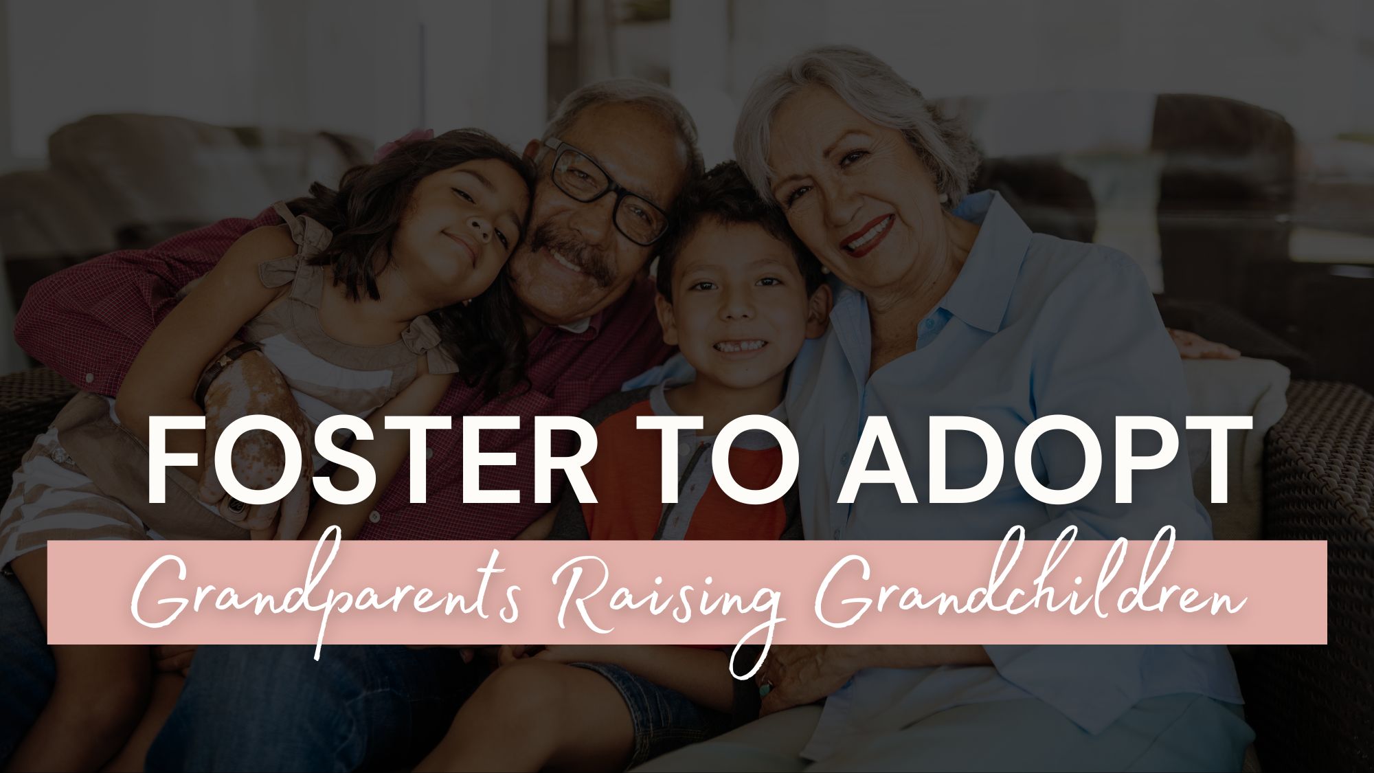 Foster to Adopt Grandparents Raising Grandchildren
