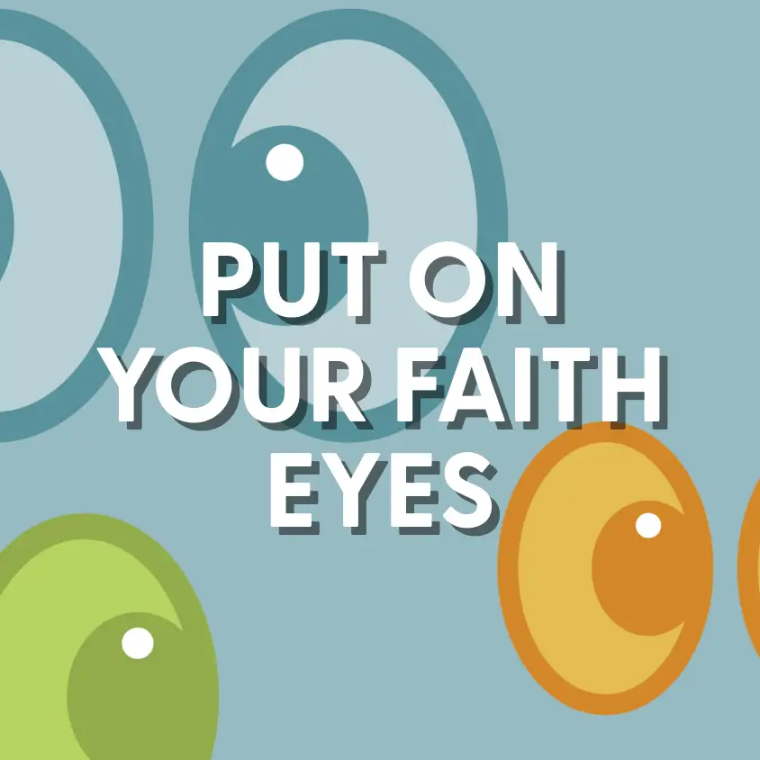 Hope Connect- Featured - PUT ON YOUR FAITH EYES