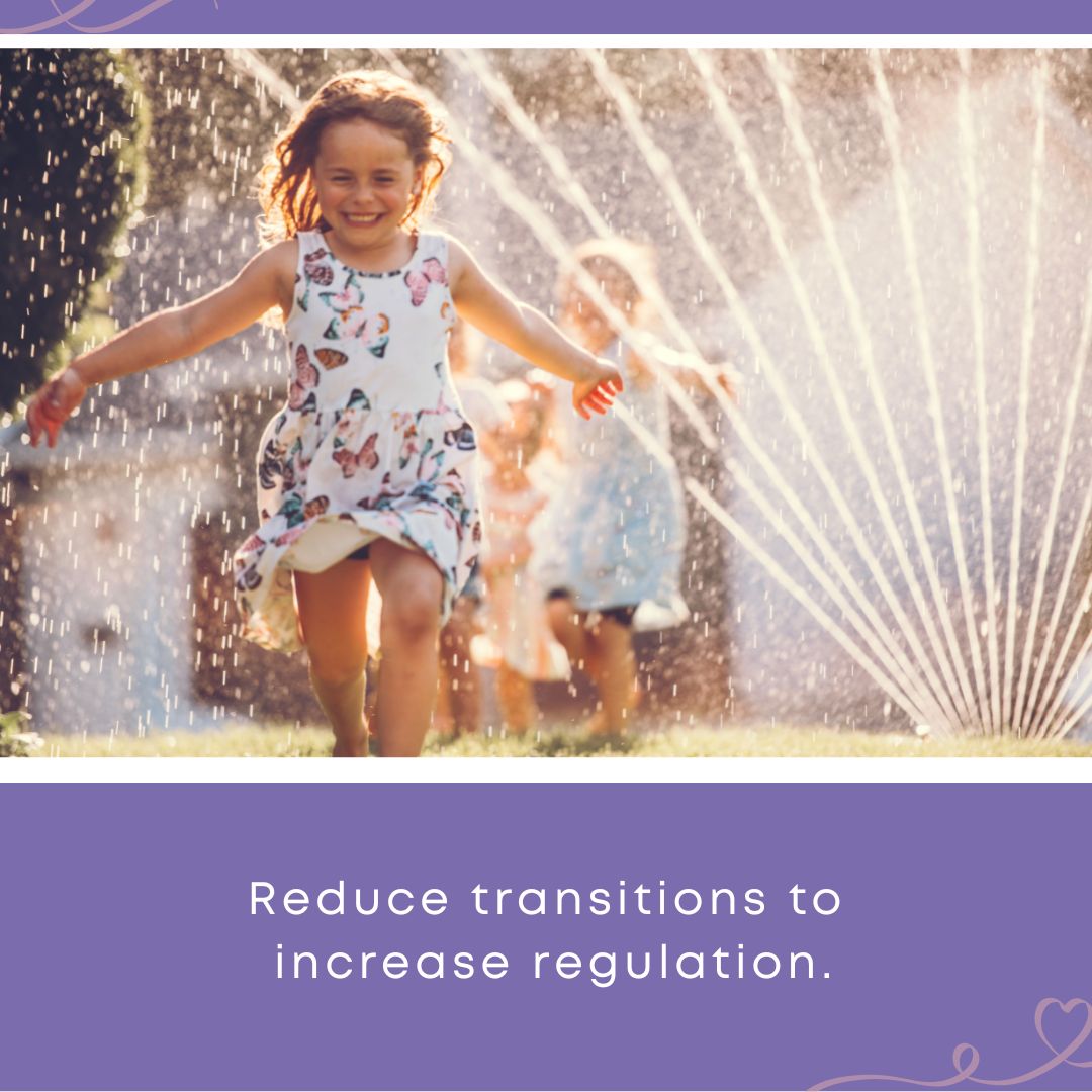Managing summertime well means finding joy in simple, uninterrupted moments — like this laughing young girl in a butterfly-print dress running freely through a backyard sprinkler on a sunny day, with another child playing in the background. Below the photo, a purple banner reinforces the summertime expectation-setting message: "Reduce transitions to increase regulation." in white lettering.