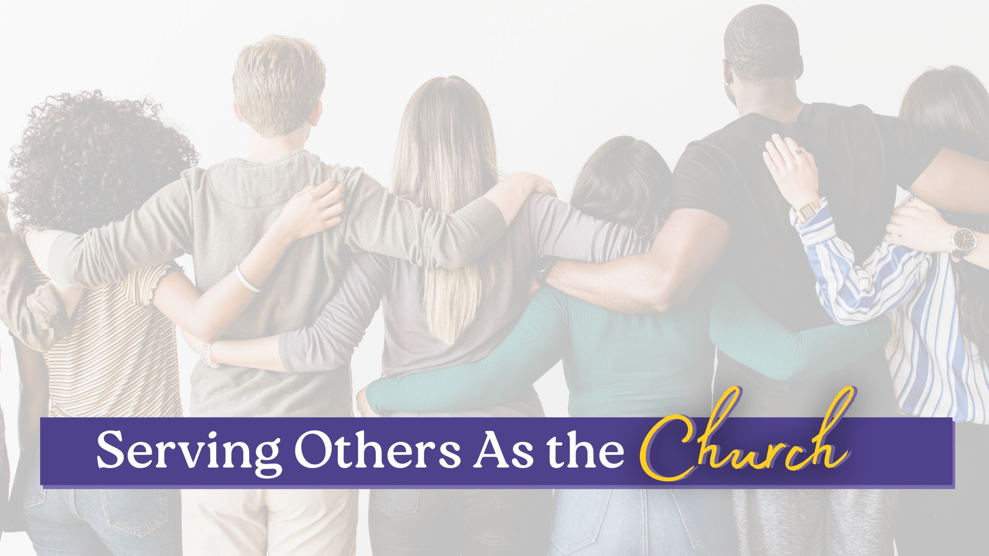 A diverse group of people standing arm in arm, symbolizing unity in serving others as the church.