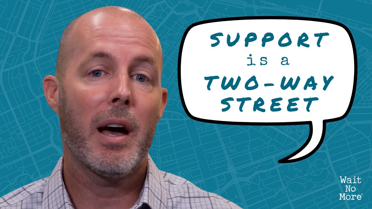 Support is a Two-Way Street